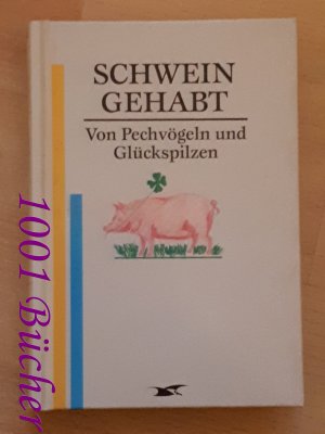 gebrauchtes Buch – Schwein gehabt ~ Von Pechvögeln und Glückspilzen