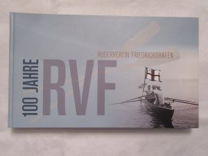 100 Jahre Ruderverein Friedrichshafen. (RVF)