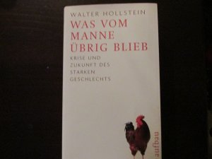 Was vom Manne übrig blieb - Krise und Zukunft des starken Geschlechts