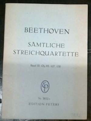 Ludwig van Beethoven: Sämtliche Streichquartette, Band Band III: Op. 95, 127, 130 (Edition Peters Nr. 3032c))