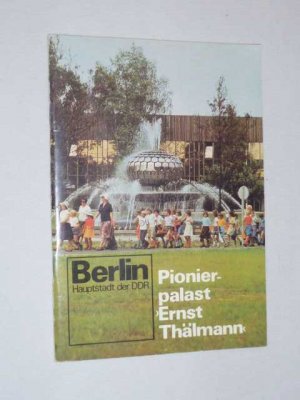 gebrauchtes Buch – Hrsg: Berlin-Information – Berlin- Hauptstadt der DDR - Pionierpalast > Thälmann <