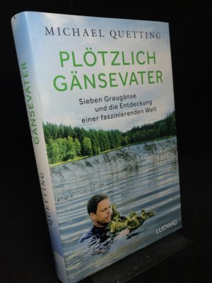 gebrauchtes Buch – Michael Quetting – Plötzlich Gänsevater. Sieben Graugänse und die Entdeckung einer faszinierenden Welt.