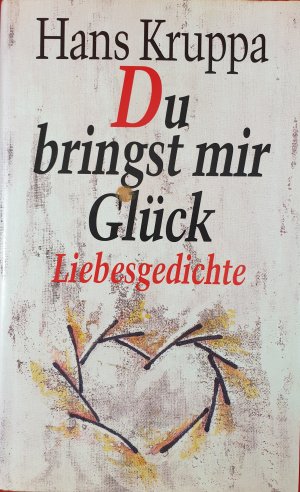 gebrauchtes Buch – Hans Kruppa – Du bringst mir Glück, Liebesgedichte