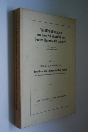 Entstehung und Anfänge der Stadt Bremen: Ein Beitrag zur Geschichte des norddeutschen Städtewesens. Veröffentlichungen aus dem Staatsarchiv der Freien […]