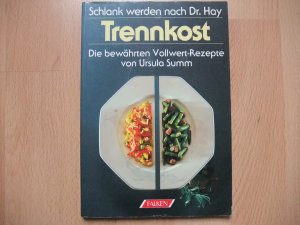 Schlank werden nach Dr. Hay Trennkost Die bewährten Vollwert-Rezepte