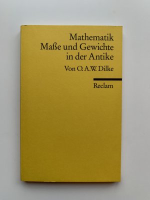 gebrauchtes Buch – Dilke, O A – Mathematik, Masse und Gewichte in der Antike - (Reclam Wissen)