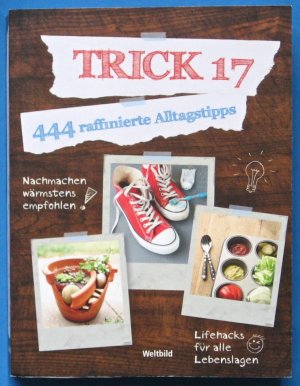 Trick 17 - 444 raffinierte Alltagstipps