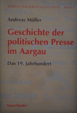 Geschichte der politischen Presse im Aargau - Das 19. Jahrhundert