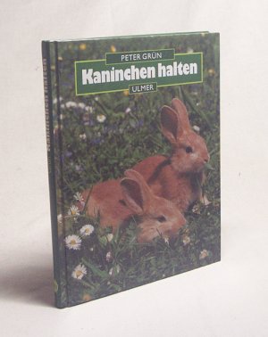 Kaninchen halten / Peter Grün