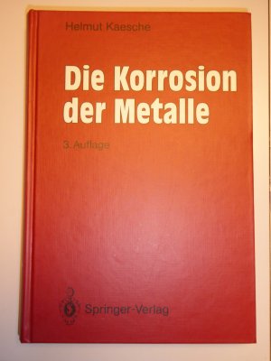 Die Korrosion der Metalle - Physikalisch-chemische Prinzipien und aktuelle Probleme