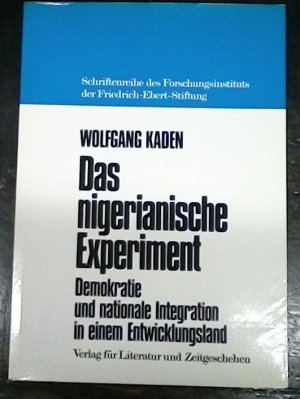 Das nigerianische Experiment: Demokratie und nationale Integration in einem Entwicklungsland.