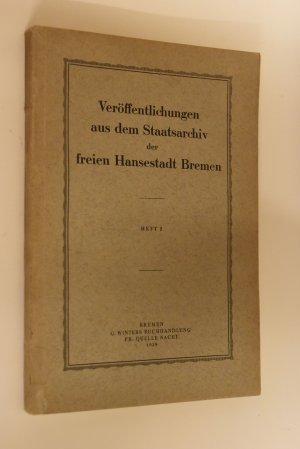 Die Geschichte der bremischen Konsumtionssteuer und ihre Stellung im Rahmen des bremischen Steuersystems. Schriften der Bremer Wissenschaftlichen Gesellschaft […]