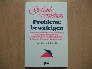 gebrauchtes Buch – Wolf, Doris; Merkle – Gefühle verstehen, Probleme bewältigen - Eine Gebrauchsanleitung für Gefühle