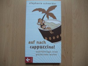 Auf nach Cappuccino! - Wohlfühltipps einer glücklichen Mutter