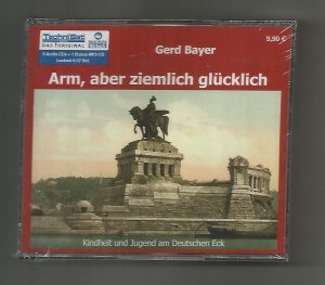 neues Hörbuch – Gerd Bayer – Arm aber ziemlich glücklich - Kindheit und Jugend am Deutschen Eck