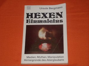 Hexeneinmaleins. Medien, Mythen, Manipulation. Hintergründe des Aberglaubens.