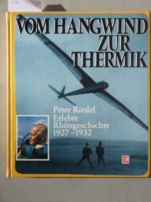 Vom Hangwind zur Thermik : erlebte Rhöngeschichte ; 1927 – 1932