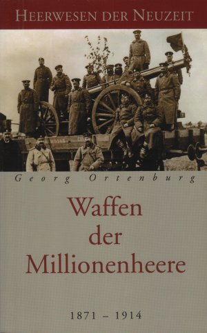 gebrauchtes Buch – Georg Ortenburg – Waffen der Millionenheere 1871 - 1914