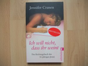 Ich will nicht, dass ihr weint! - Das Krebstagebuch der 16-jährigen Jenni