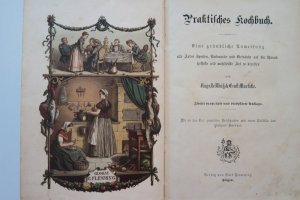 Praktisches Kochbuch. 1875.* Mit chromolith. Frontisp. v. Bürkner u. einigen Textholzschn. * Orig.-Lwd. m. figürl. goldgepr. Illustr. auf VDeckel u. Rücken […]