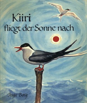 Kiiri fliegt der Sonne nach (Aus dem Schwedischen übertragen von Emmy Girsberger)