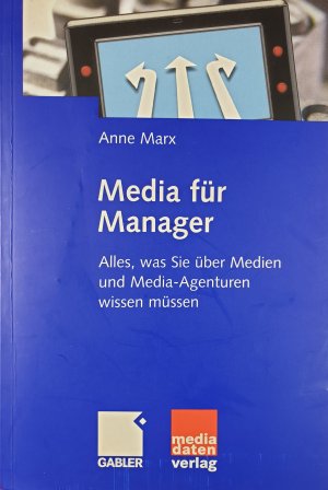 gebrauchtes Buch – Anne Marx – Media für Manager - Alles, was Sie über Medien und Media-Agenturen wissen müssen