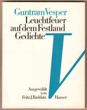 Leuchtfeuer auf dem Festland. Gedichte. Ausgewählt und mit einem Nachwort von Fritz J. Raddatz.