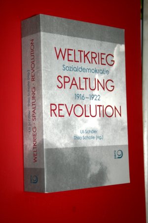 gebrauchtes Buch – Schöler, Uli; Scholle, Thilo – Weltkrieg. Spaltung. Revolution - Sozialdemokratie 1916-1922