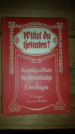 Willst du heiraten? Ratschläge und Winke für Heiratslustige