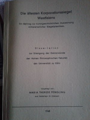 Die ältesten Korporationssiegel Westfalens. Ein Beitrag zur Kunstgeschichte. Auswertung mittelalterlicher Siegelplastiken