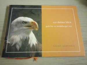 gebrauchtes Buch – thomas weiß – nur deinen blick. gedichte im heidelberger zoo