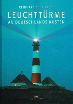 gebrauchtes Buch – Reinhard Scheiblich – Leuchttürme an Deutschlands Küsten.