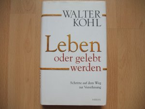 gebrauchtes Buch – Walter Kohl – Leben oder gelebt werden - Schritte auf dem Weg zur Versöhnung