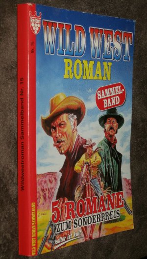 Wild West Roman Sammelband Nr. 15 - 5 Romane