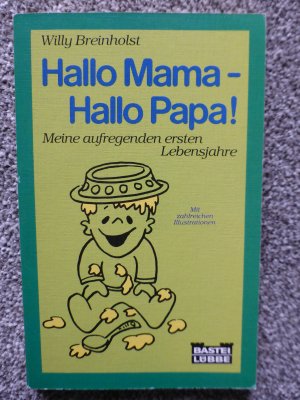 gebrauchtes Buch – Willy Breinholst – Hallo Mama - Hallo Papa! - Meine aufregenden ersten Lebensjahre. Mit zahlreichen Illustrationen