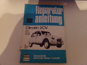 Reparaturanleitung Citroen 2 CV bis 1975 * 2CV 4 * 2 CV 6 * AK 250 * AK 400