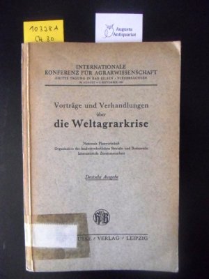 antiquarisches Buch – o.A. – Vorträge und Verhandlungen über die Weltagrarkrise., Nationale Planwirtschaft, Organisation des landwirtschaftlichen Betriebs und Bodenrecht, internationale Zusammenarbeit.