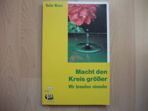 Macht den Kreis größer - Wir brauchen einander