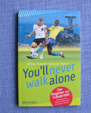 gebrauchtes Buch – Stollwerk, Michael; Fischer – You'll never walk alone - Der Begleiter zur Fußball-WM. Vorwort von Reiner Calmund & Dieter Kürten