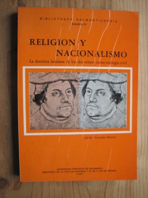 Religión y nacionalismo: La doctrina luterana de los dos reinos como teolog¸a civil (Bibliotheca salmanticensis. Estudios)