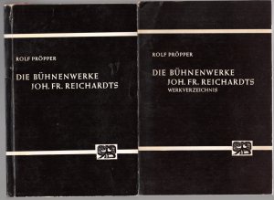 Die Bühnenwerke Johann Friedrich Reichardts. 2 Bde.: 1. Textteil - 2. Werkverzeichnis