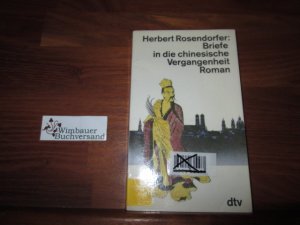 gebrauchtes Buch – Herbert Rosendorfer – Briefe in die chinesische Vergangenheit. Roman