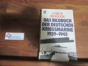 gebrauchtes Buch – Bekker, Cajus  – Das Bildbuch der deutschen Kriegsmarine : 1939 - 1945. Cajus Bekker