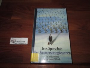 gebrauchtes Buch – Jens Sparschuh – Der Zimmerspringbrunnen: Ein Heimatroman