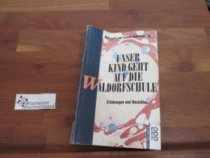 gebrauchtes Buch – Bußmann, Hildegard  – Unser Kind geht auf die Waldorfschule : Erfahrungen und Ansichten. Hildegard u. Jochen Bussmann (Hg.)