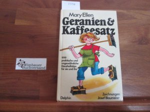 gebrauchtes Buch – Mary Ellen – Geranien und Kaffeesatz I. 999 ungewöhnliche und praktische Haushaltstips für sie und ihn