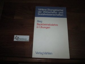 Bankbetriebslehre in Übungen. von. Unter Mitarb. von Claus-Jörg Christian und Gerd Waschbusch