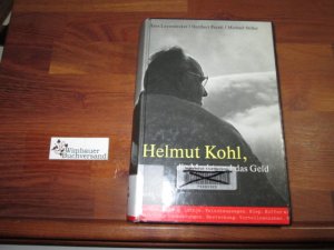 gebrauchtes Buch – Leyendecker, Hans – Helmut Kohl, die Macht und das Geld. ; Michael Stiller ; Heribert Prantl