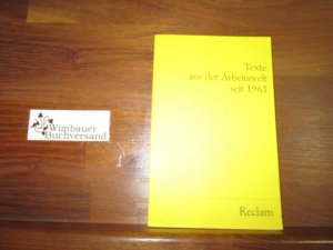 Texte aus der Arbeitswelt seit 1961 [neunzehnhunderteinundsechzig]. hrsg. von Theodor Karst