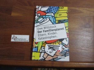 gebrauchtes Buch – Uwe Wittstock – Der Familienplanet : Eltern, Kinder, Katastrophen. Mit Ill. von Manfred Bofinger